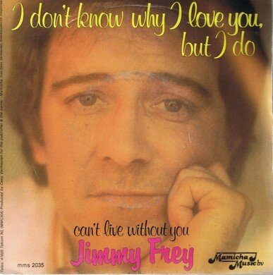 JIMMY FREY - I DON'T KNOW WHY I LOVE YOU BUT I DO