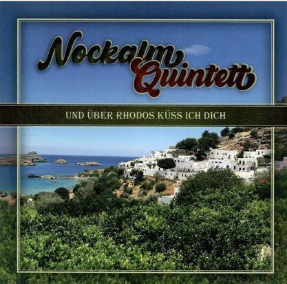 NOCKALM QUINTETT - UND &Uuml;BER RHODOS K&Uuml;SS ICH DICH