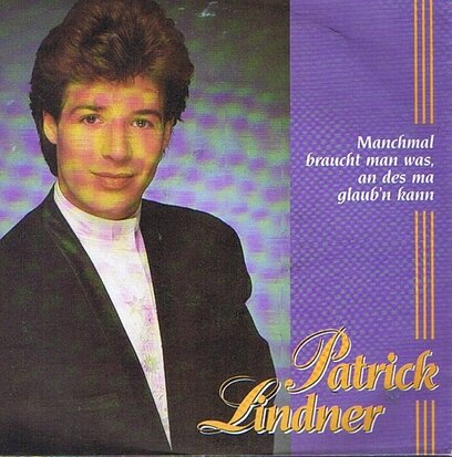 PATRICK LINDNER - MANCHMAL BRAUCHT MAN WAS AN DES MA GLAUB'N KANN