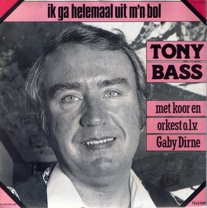 TONY BASS - IK GA HELEMAAL UIT M'N BOL