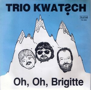 TRIO KWATSCH - OH, OH, BRIGITTE