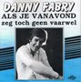 DANNY FABRY - ALS JE VANAVOND