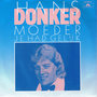 HANS DONKER - MOEDER JE HAD GELIJK
