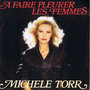 MICHELE TORR - A FAIRE PLEURER LES FEMMES