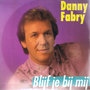 DANNY-FABRY-BLIJF-JE-BIJ-MIJ