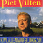 PIET VILTEN - IK WIL ALEEN MAAR GELUKKIG ZIJN