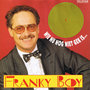 FRANKY BOY - WIE NU NOG NIET GEK IS...