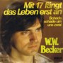 W.W BECKER - MIT 17 FANGT DAS LEBEN ERST AN