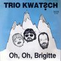 TRIO-KWATSCH-OH-OH-BRIGITTE