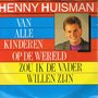 HENNY-HUISMAN-VAN-ALLE-KINDEREN-OP-DE-WERELD-ZOU-IK-DE-VADER-WILLEN-ZIJN