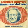 BAREND-SERVET-WAAR-MOET-DAT-HEEN