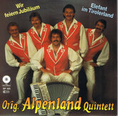 ORIG.-ALPENLAND-QUINTETT-WIR-FEIERN-JUBILAUM