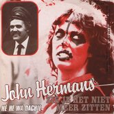 JOHN-HERMANS-ZIE-JE-HET-NIET-MEER-ZITTEN