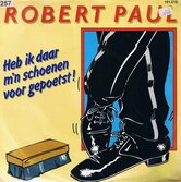 ROBERT-PAUL-HEB-IK-DAAR-MN-SCHOENEN-VOOR-GEPOETST!