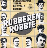 RUBBEREN-ROBBIE--DE-NEDERLANDSE-STERRE-DIE-STRALE-OVERAL!